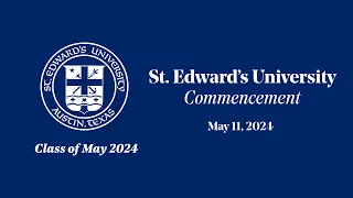 St. Edward's University Class of 2024 Spring Commencement