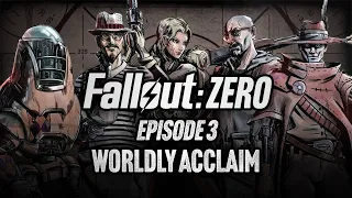 Episode 3 | Worldly Acclaim | Fallout: Zero