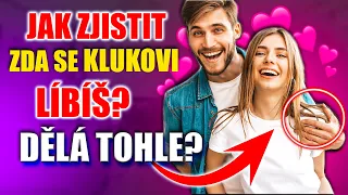 NEJSI SI JISTÁ ZDA SE MU LÍBÍŠ? TAJNÉ SIGNÁLY, ŽE SE KLUKOVI LÍBÍŠ nebo ŽE TĚ MILUJE