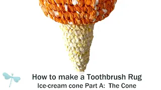 How to Create a Toothbrush Rug | Ice-cream cone Part A