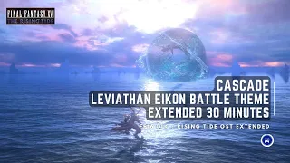 'Cascade' Leviathan Boss Battle BGM - FF 16 DLC Rising Tide OST Extended [4K HD 30 minutes]