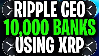 XRP RIPPLE - BRAD GARLINGHOUSE: 10,000 BANKS WILL USE XRP