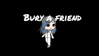 Bury a friend Billie Eilish Gacha life (read description)