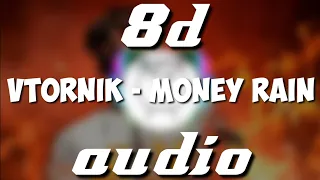 VTORNIK - MONEY RAIN (8d audio)