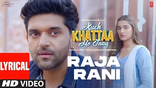 Raja Rani (Lyrics) | Kuch Khattaa Ho Jaay: Guru Randhawa, Saiee M Manjrekar | #satyafilmproduction