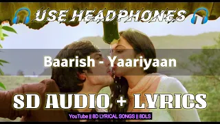 Baarish - Yaariyaan | 8D AUDIO+LYRICS | Mohammed Irfan, Gajendra Verma | HQ 3D Audio Song | 8DLS