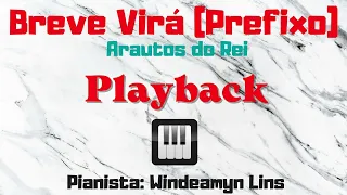 Breve Virá (Prefixo) - Arautos do Rei | Piano | Playback
