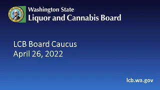 LCB Board Caucus   April 26, 2022