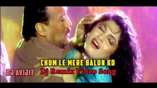 Chum Le Mere Balon Ko || Dj Avijit || Chum Le Mera || Dj Avijit Remix || Anand Milind || 90s Dj Mix