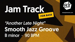 "Another Late Night" (for bass) Smooth Jazz Groove Jam Track in B minor - BJT #92