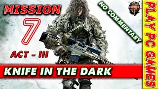 SNIPER GHOST WARRIOR 2 WALKTRHOUGH | PLAY PC GAMES | ACT III |PART 7| mission 7 knife in the dark HD