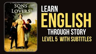 Learn English Through Story Level 5 🔥| SONS and LOVERS | English Story | English Speaking Practice