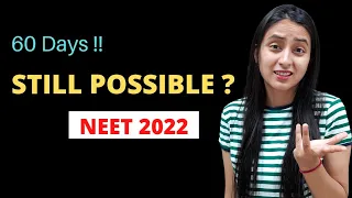 Is it Still Possible to Crack NEET 2022 in 2 Months ?