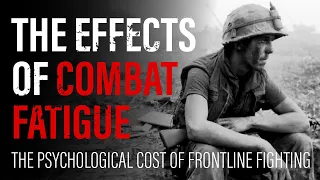 The Effects of Combat Fatigue − The Psychological Cost of Frontline Fighting