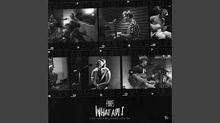 What Am I (Live and Unplugged Session)