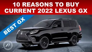 10 REASONS TO BUY CURRENT 2022/23 LEXUS GX BEFORE IT'S TOO LATE - WHY BUY THE 2022/23 GX vs 2024 GX?