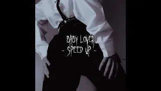 Baby Lover • Speed Up