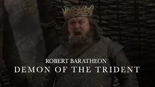 Robert Baratheon | The Demon of the Trident