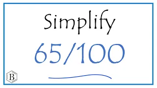 How to Simplify the Fraction 65/100