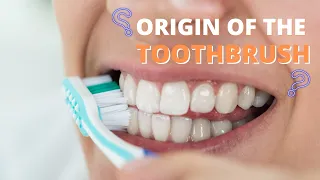 DID YOU KNOW? - THE FASCINATING HISTORY OF THE TOOTHBRUSH