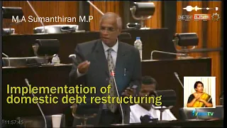 Implementation of domestic debt restructuring Sri Lanka - M.A Sumanthiran M.P