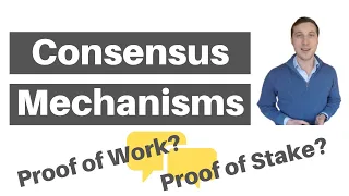 INTRO TO BLOCKCHAIN CONSENSUS MECHANISMS - How do "Proof of Work" and "Proof of Stake" work