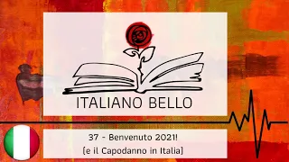 [Italiano Bello Podcast] 37 - Benvenuto 2021! (e il Capodanno in Italia)