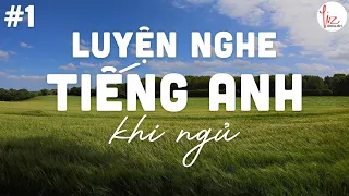 #1- Luyện nghe tiếng anh khi ngủ -Cảm âm dành cho người mới học