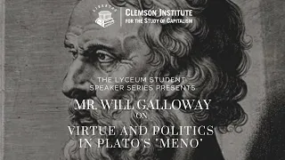 Lyceum Student Speaker Series - Mr. Will Galloway on "Virtue and Politics in Plato's Meno"