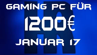 Gaming Pc für 1200€ Januar 2017 | PC günstig kaufen / Computer billig zusammenstellen