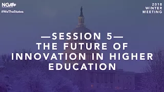 2018 Winter Meeting — Plenary Session 5: The Future of Innovation in Higher Education