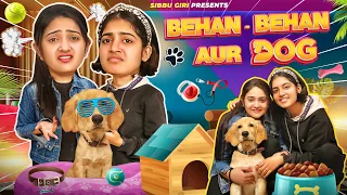 BEHAN - BEHAN AUR DOG || Sibbu Giri || Aashish Bhardwaj