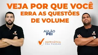 CONCURSO PEI: VEJA PORQUE VOCÊ ERRA AS QUESTÕES DE VOLUME.[2019]