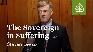The Sovereign in Suffering: Foundations of Grace with Steven Lawson
