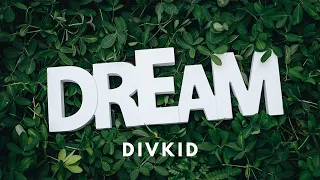 Dreamer Ambient Calm Music | DivKid