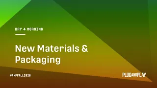 Fall Summit 2020 Day 4: New Materials & Packaging | Plug and Play