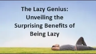 The Lazy Genius   Unveiling the  Surprising Benefits of  Being Lazy