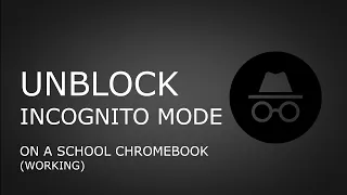 How to Unblock Incognito Mode on School Chromebook 2023