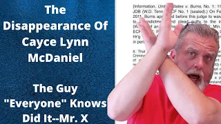 THE DISAPPEARANCE OF CAYCE LYNN MCDANIEL...The Guy Everyone Knows Did It-Mr. X: A True Crime Podcast