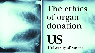 The ethics of organ donation - University of Sussex
