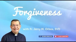 𝙎𝙚𝙩 𝙮𝙤𝙪𝙧𝙨𝙚𝙡𝙛 𝙛𝙧𝙚𝙚. 𝙁𝙤𝙧𝙜𝙞𝙫𝙚. | FORGIVENESS with Fr. Jerry Orbos, SVD