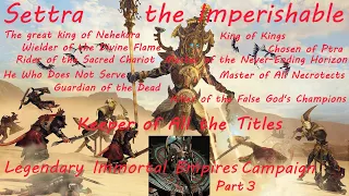 Total War Warhammer 3: Settra the Imperishable - Tomb Kings - Legendary Immortal Empires - Part 3