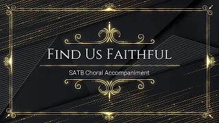 Find Us Faithful | SATB | Piano Accompaniment | Lyrics