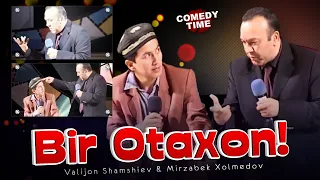 Mirzabek Xolmedov & Valijon Shamshiev - Bir Otaxon!