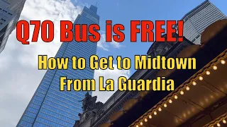 Bus is FREE!!! How to Get to Midtown from La Guardia 0722 July 2022