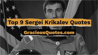 Top 9 Sergei Krikalev Quotes - Gracious Quotes