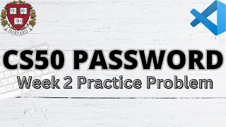 CS50 PASSWORD | PRACTICE PROBLEMS | WEEK 2 | SOLUTION