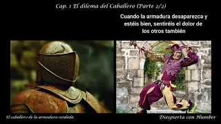 El Caballero de la Armadura Oxidada. Capítulo 1. El Dilema del Caballero (Parte 2/2 )