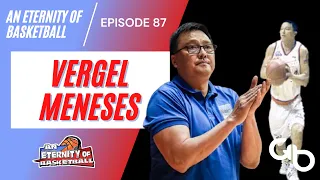 An Eternity of Basketball Episode 87: Vergel Meneses