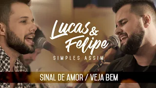 Lucas & Felipe - Sinal de Amor / Veja Bem (Simples Assim)